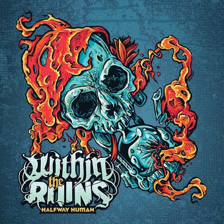 Within The Ruins - Halfway Human