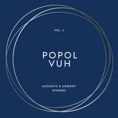 Popol Vuh - Vol. 2 - Acoustic & Ambient Spheres