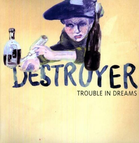 Destroyer - Trouble in Dreams