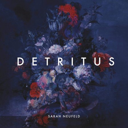 Sarah Neufeld - Detritus