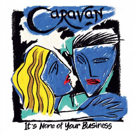 Caravan - It`s None Of Your Business