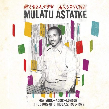 Mulatu Astatke - New York - Addis - London - The Story Of Ethio Jazz 1965-1975