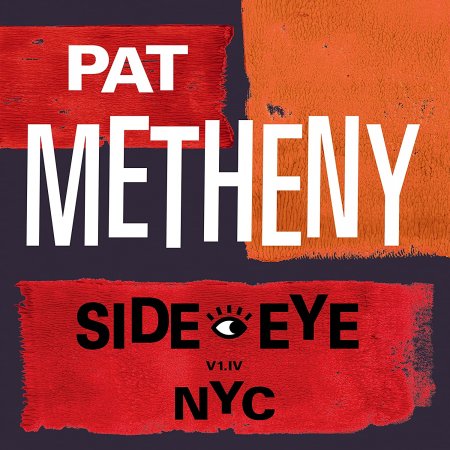 Pat Metheny - Side-Eye NYC