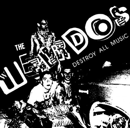 The Weirdos - Destroy All Music