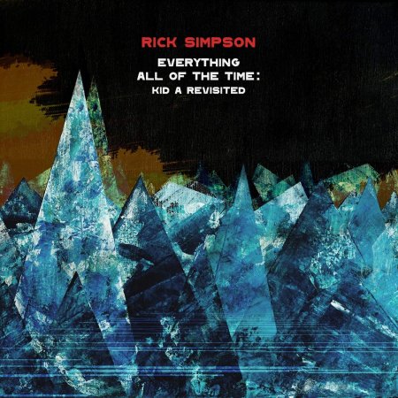 Rick Simpson - Everything All Of The Time: Kid A Revisited