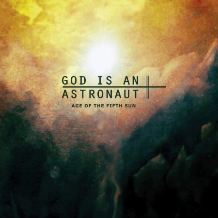 God Is An Astronaut - Age Of The Fifth Sun