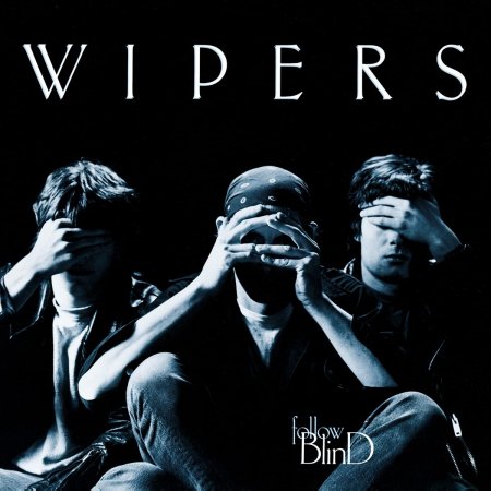 Wipers - Follow Blind