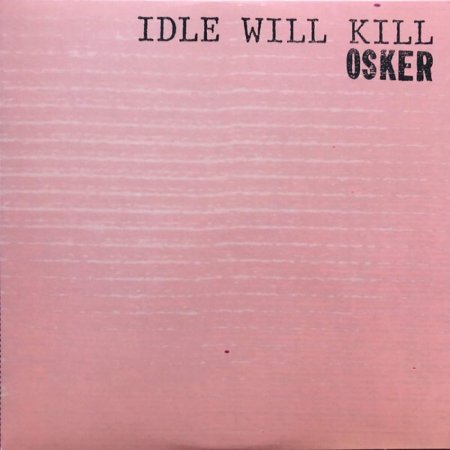 Osker - Idle Will Kill