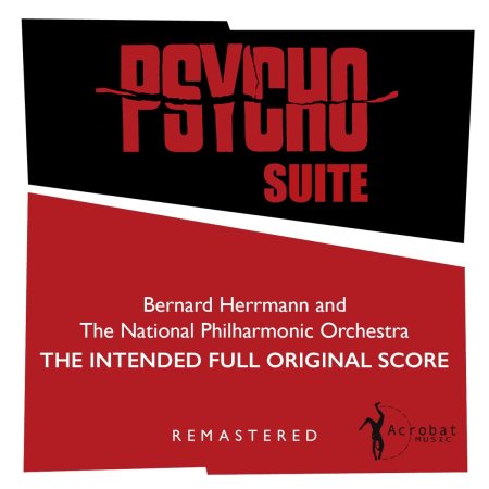 Herrmann, Bernard - Psycho Suite: The Intended Full Original Score