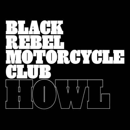 Black Rebel Motorcycle Club - Howl