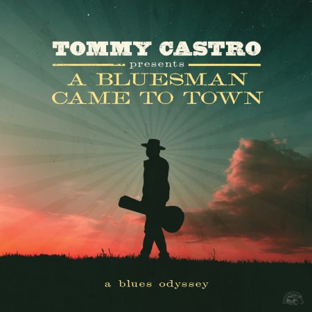 Castro,tommy - Tommy Castro Presents A Bluesman Came To Town