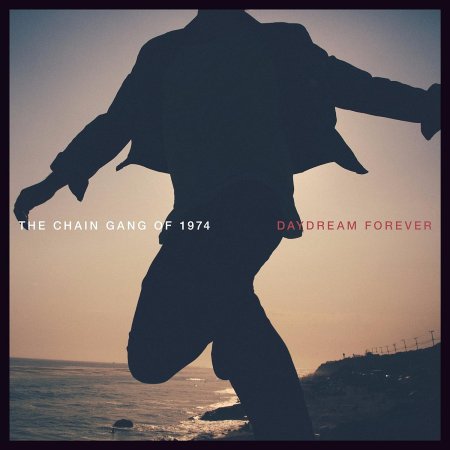 The Chain Gang Of 1974 - Daydream Forever