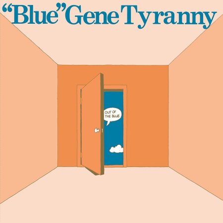 Gene Blue Tyranny - Out of the Blue