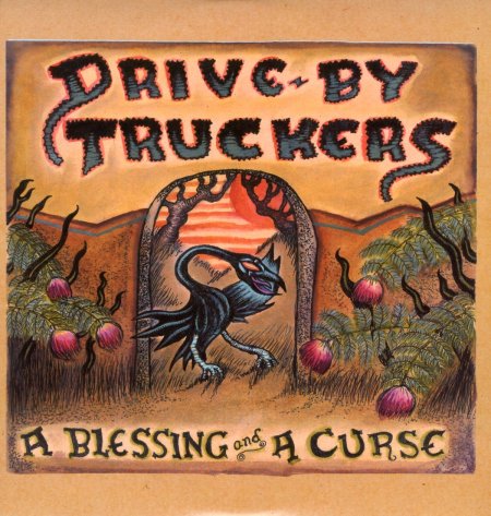 Drive-by Truckers - A Blessing And A Curse