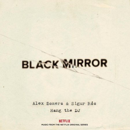 Alex Somers & Sigur Ros - Black Mirror: Hang The DJ - Music From The Netflix Original Series