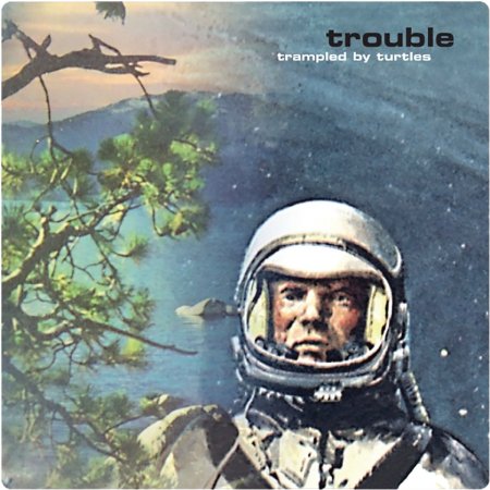 Trampled By Turtles - Trouble