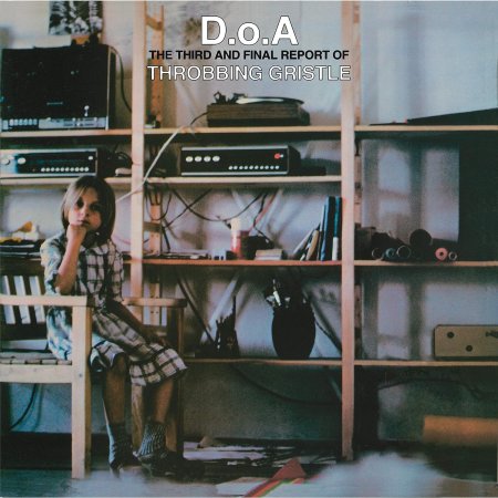 Throbbing Gristle - D.O.A.: The Third And Final Report Of Throbbing Gristle