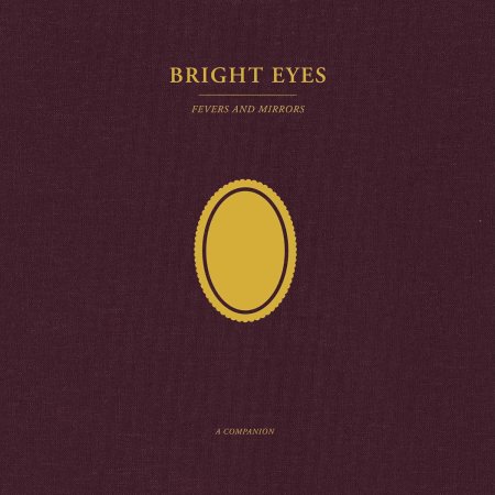 Bright Eyes - Fevers and Mirrors: A Companion