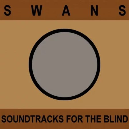 Swans - Soundtracks For The Blind