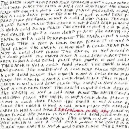 Explosions In The Sky - Earth Is Not a Cold Dead Place