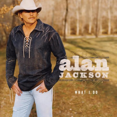 Alan Jackson - What I Do