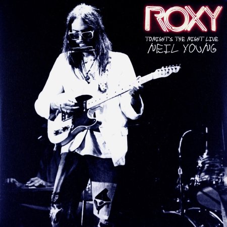 Neil Young - ROXY: Tonight's the Night Live