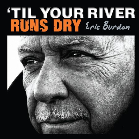 Eric Burdon - 'Til Your River Runs Dry