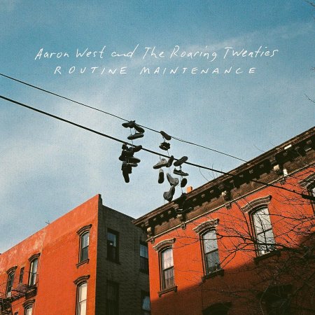 Aaron West & The Roaring Twenties - Routine Maintenance