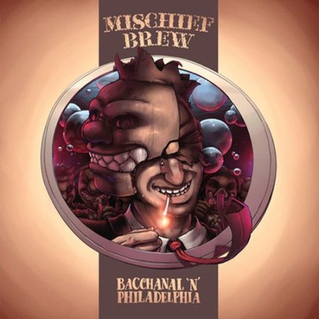 Mischief Brew - Philadelphia 'N' Bacchanal