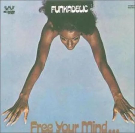 Funkadelic - Free Your Mind...And Your Ass Will Follow