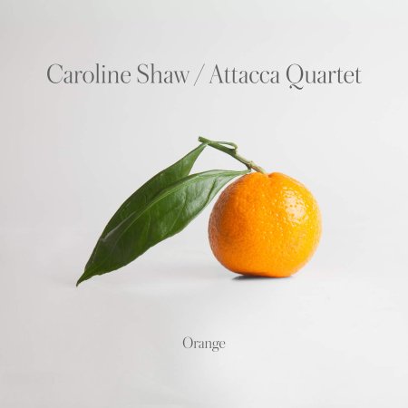 Attacca Quartet / Caroline Shaw - Orange