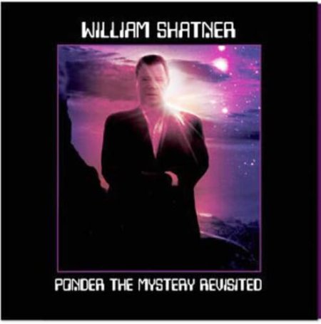 William Shatner - Ponder the Mystery Revisited