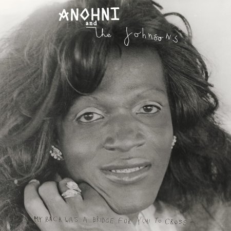 Anohni & The Johnsons - My Back Was A Bridge For You To Cross