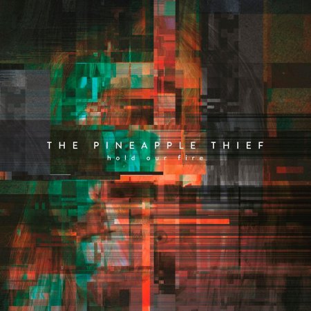 The Pineapple Thief - Hold Our Fire