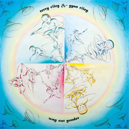 Terry Riley, Gyan Riley - Way Out Yonder