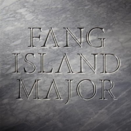 Fang Island - Major
