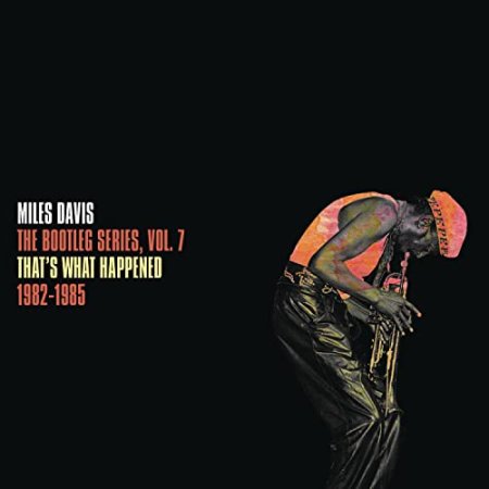 Miles Davis - The Bootleg Series Vol. 7: That's What Happened 1982-1985