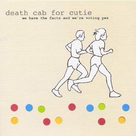 Death Cab For Cutie - We Have The Facts And We're Voting Yes