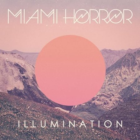 Miami Horror - Illumination