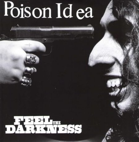Poison Idea - Feel the Darkness