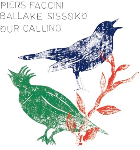 Piers Faccini, Ballaké Sissoko - Our Calling