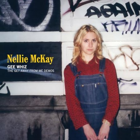 Nellie Mckay - Gee Whiz: The Get Away From Me Demos