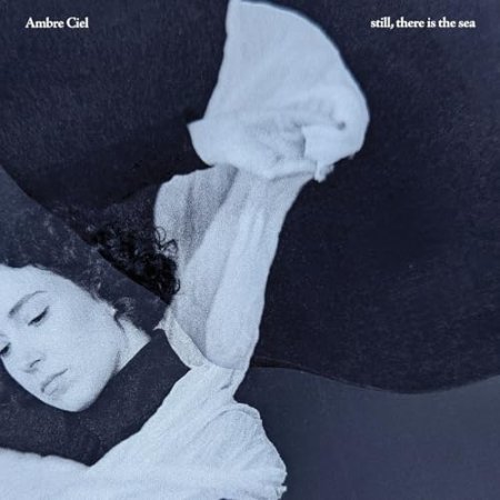 Ambre Ciel - still, there is the sea