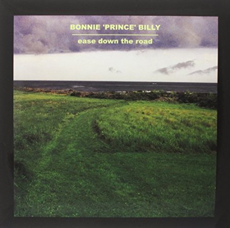 Bonnie 'prince' Billy - Ease Down The Road
