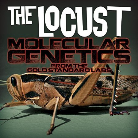 The Locust - Molecular Genetics from the Gold Standard Labs