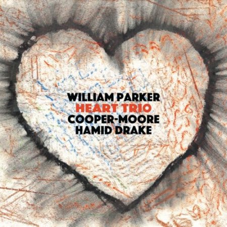 Hamid Drake Cooper-Moore, William Parker - Heart Trio