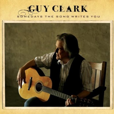 Guy Clark - Somedays The Song Writes You