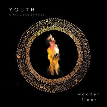 Youth & The Slaves Of Venus - Wooden Floor