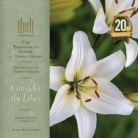 Tabernacle Choir At Temple Square - Consider the Lilies