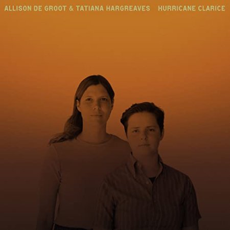 Allison De Groot, / Tatiana Hargreaves - Hurricane Clarice